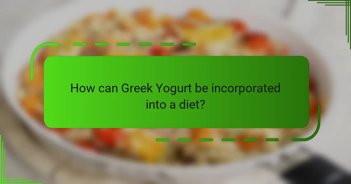 How can Greek Yogurt be incorporated into a diet?