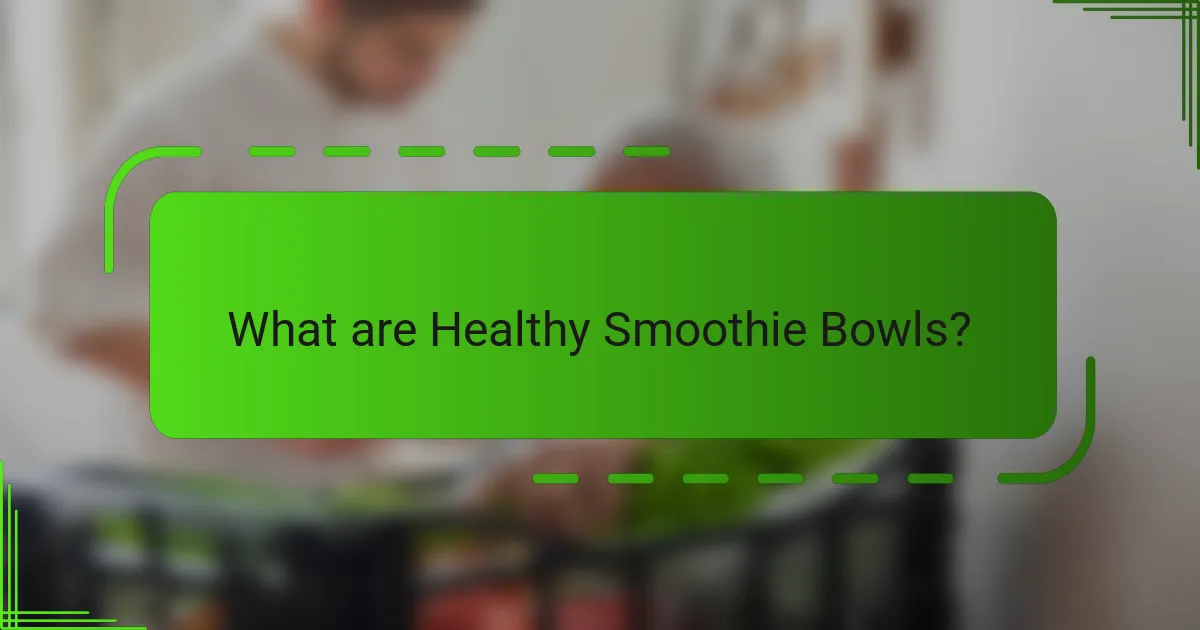 What are Healthy Smoothie Bowls?