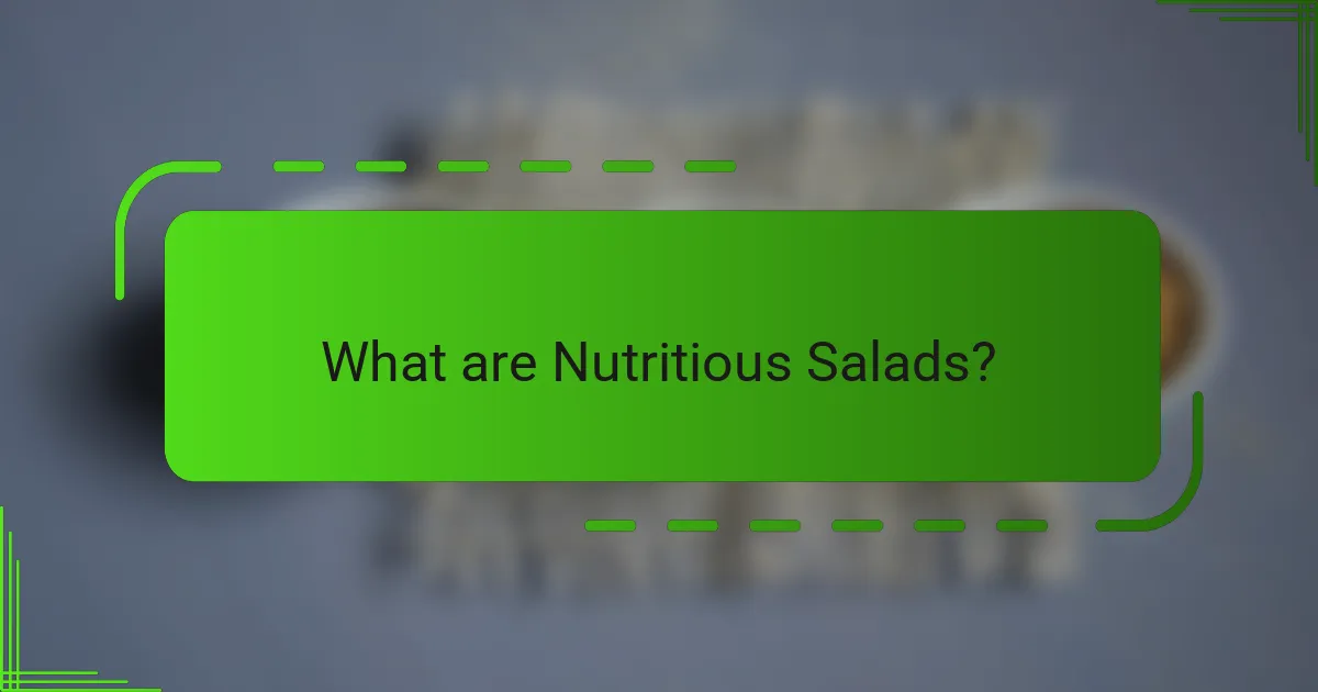 What are Nutritious Salads?