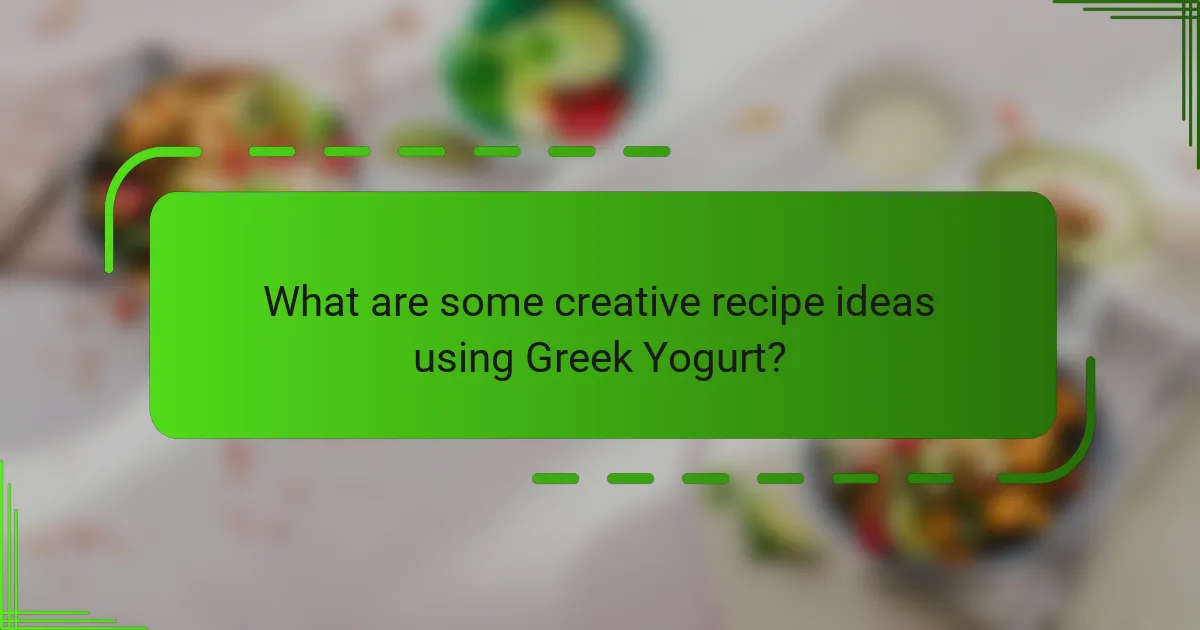 What are some creative recipe ideas using Greek Yogurt?