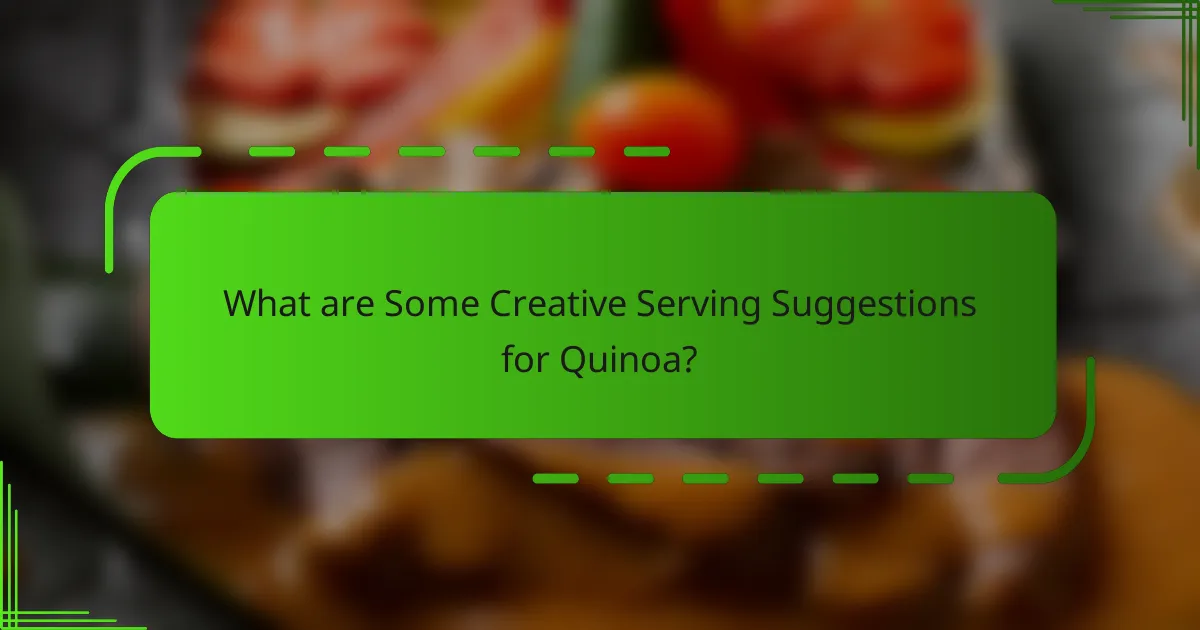 What are Some Creative Serving Suggestions for Quinoa?
