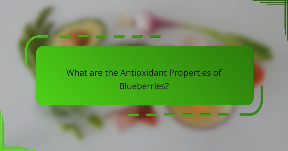 What are the Antioxidant Properties of Blueberries?