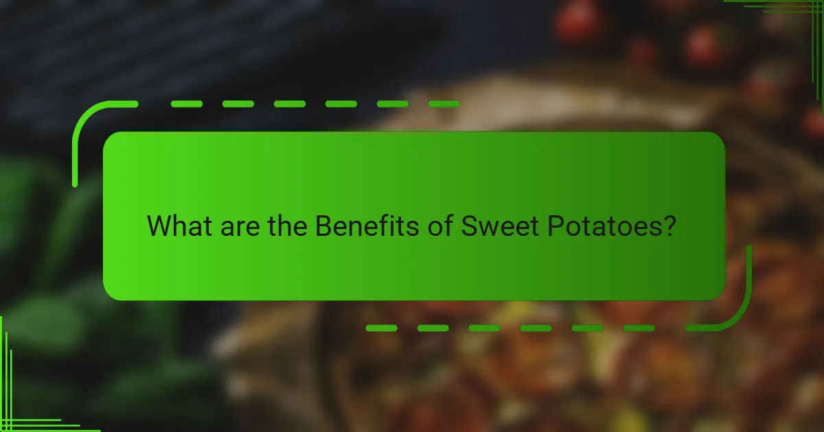 What are the Benefits of Sweet Potatoes?