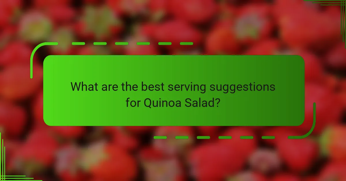 What are the best serving suggestions for Quinoa Salad?
