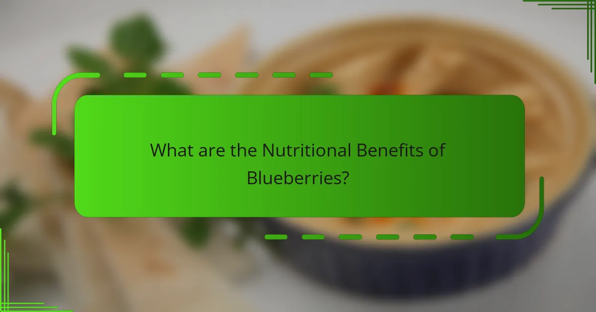 What are the Nutritional Benefits of Blueberries?