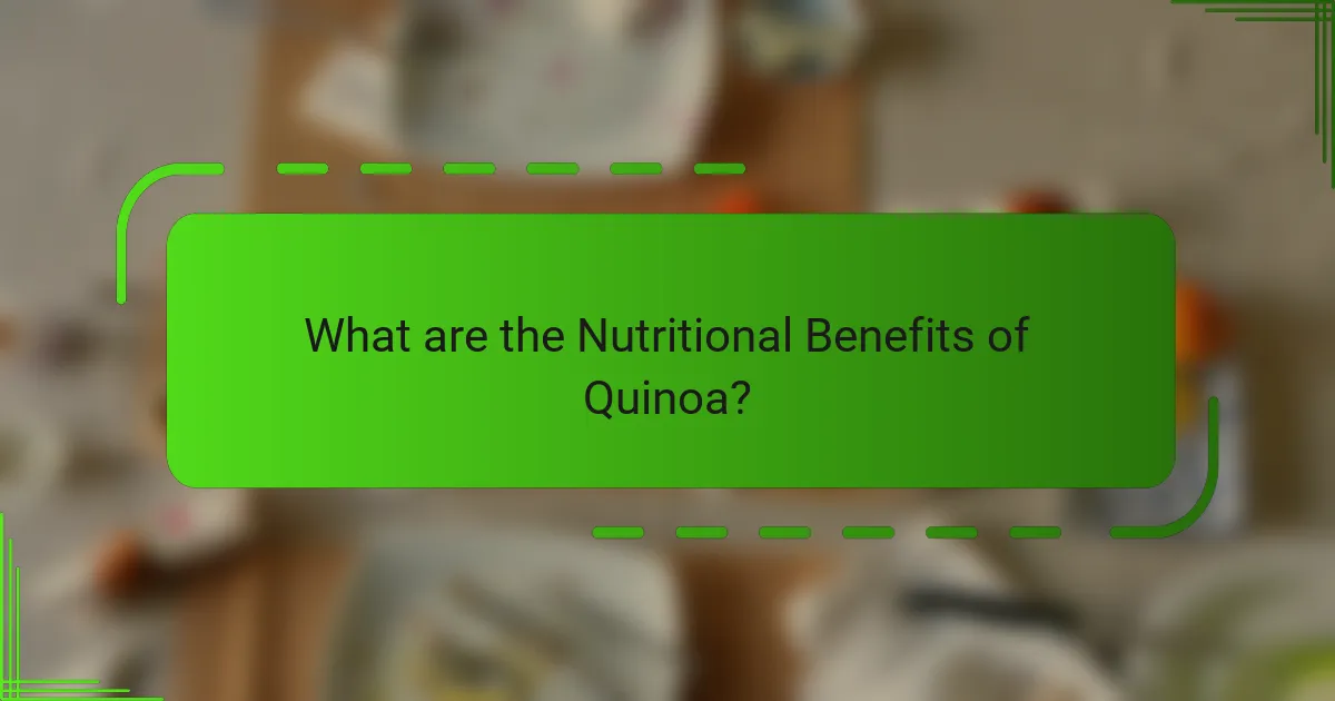What are the Nutritional Benefits of Quinoa?