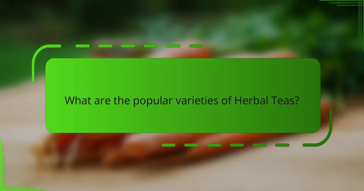 What are the popular varieties of Herbal Teas?