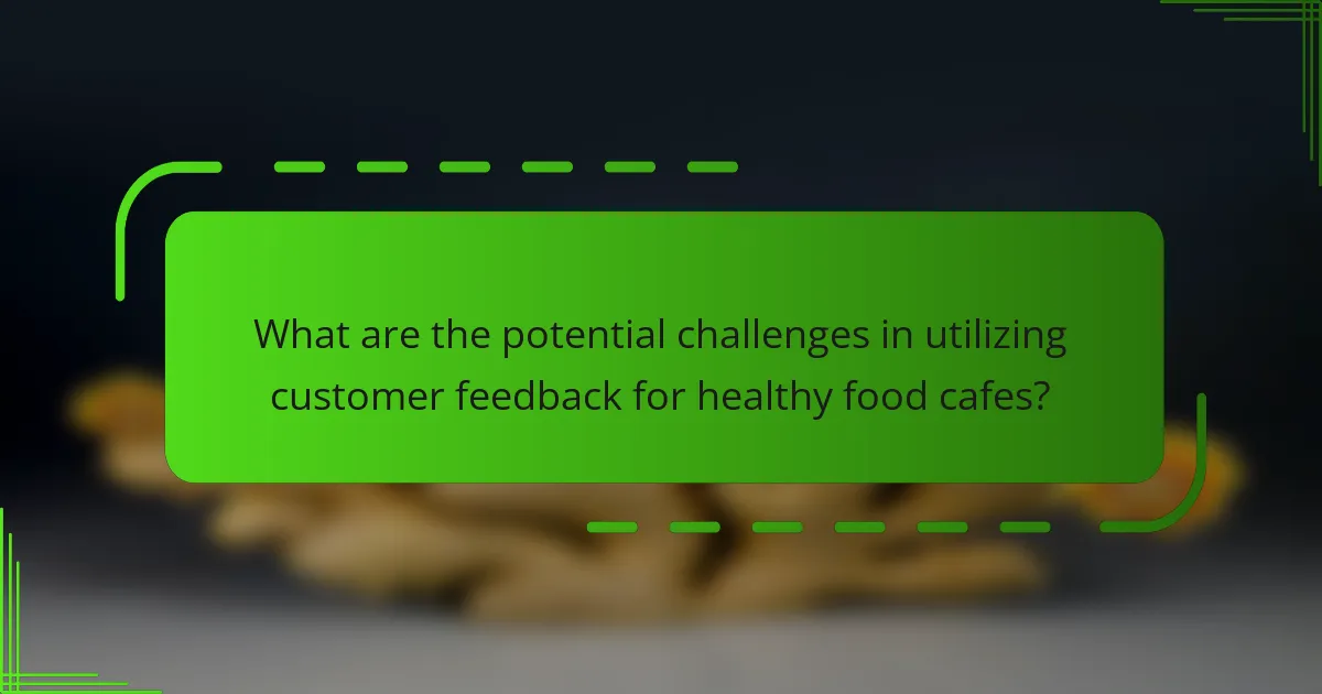 What are the potential challenges in utilizing customer feedback for healthy food cafes?