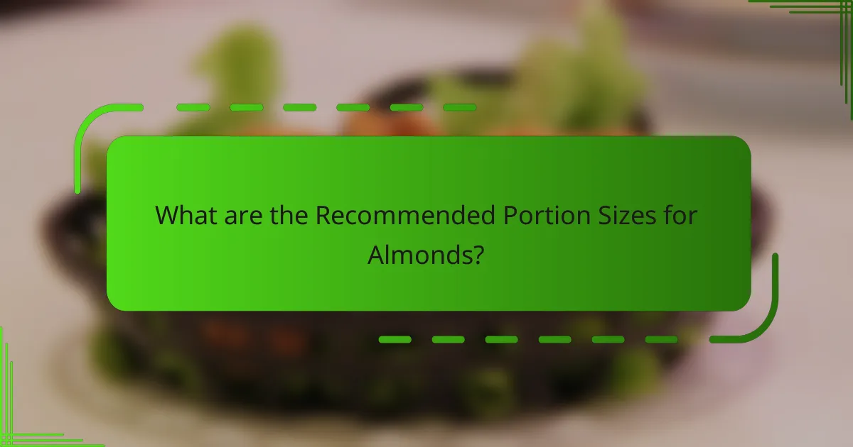 What are the recommended portion sizes for almonds?
