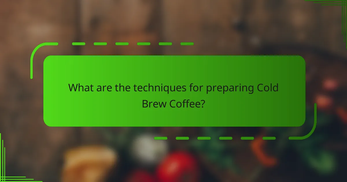 What are the techniques for preparing Cold Brew Coffee?