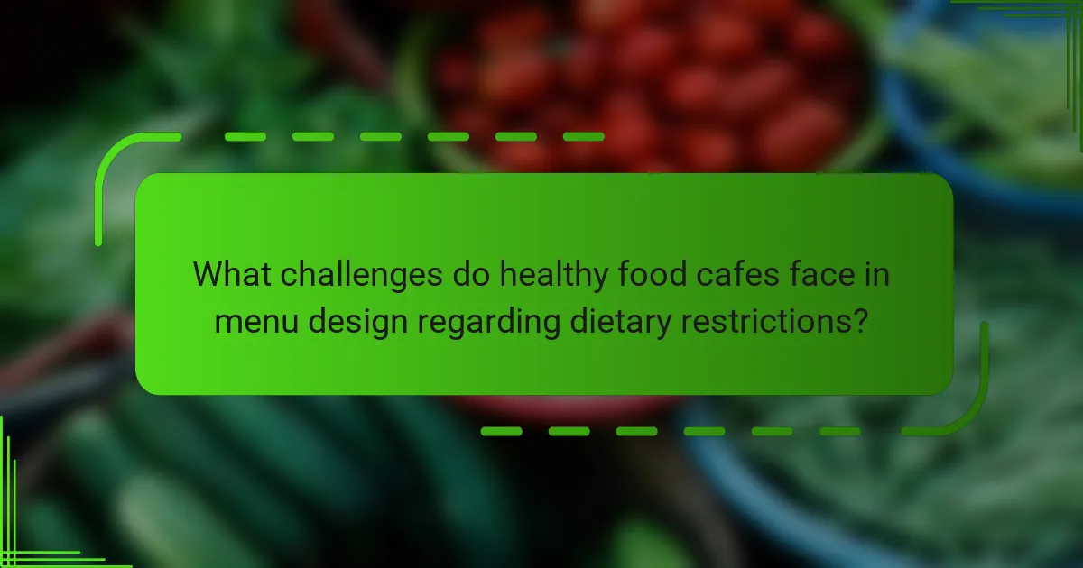What challenges do healthy food cafes face in menu design regarding dietary restrictions?