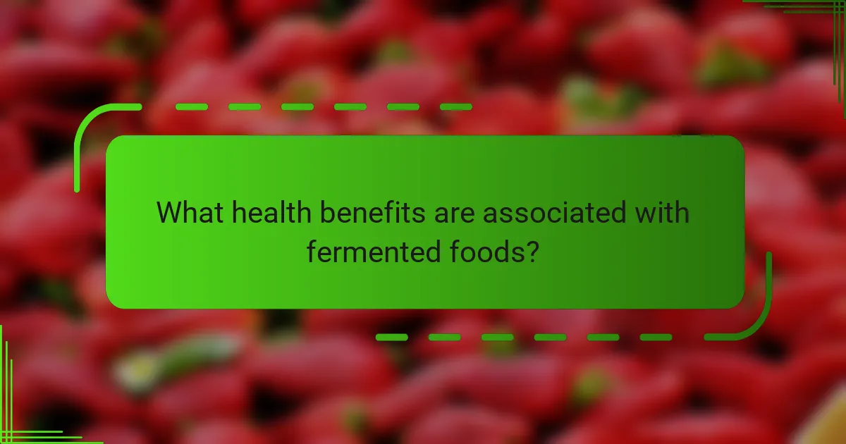 What health benefits are associated with fermented foods?