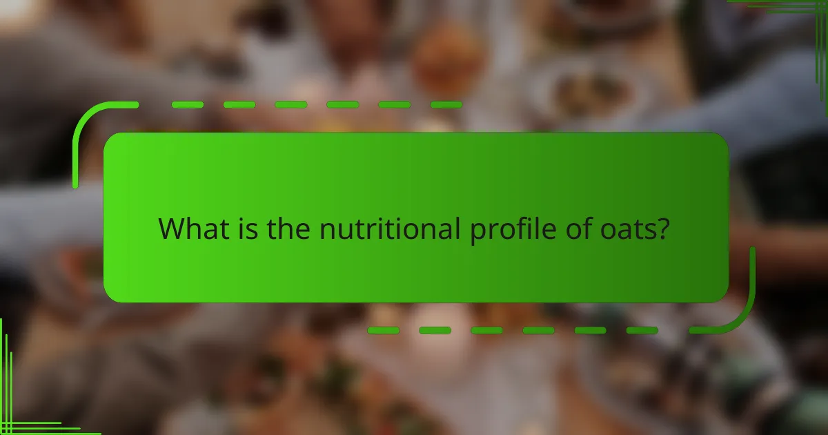 What is the nutritional profile of oats?