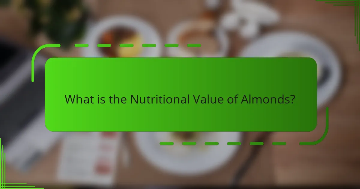 What is the Nutritional Value of Almonds?