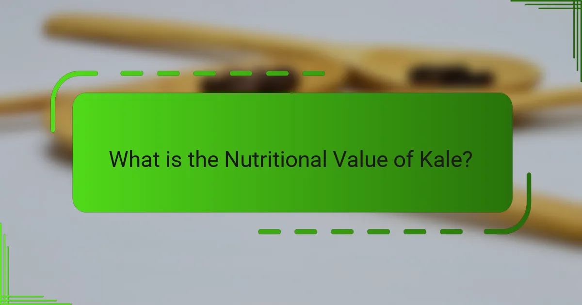What is the Nutritional Value of Kale?