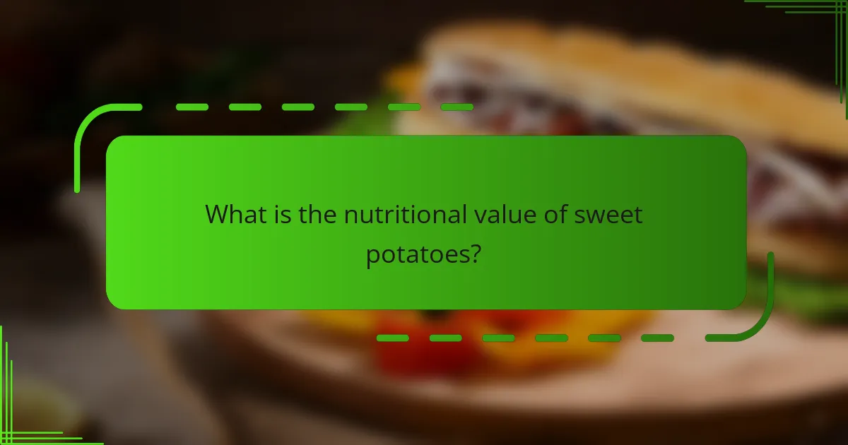 What is the nutritional value of sweet potatoes?